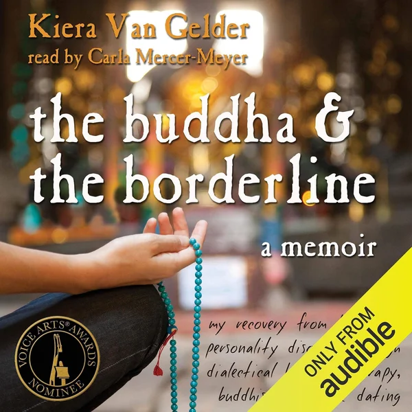The Buddha and the Borderline: My Recovery from Borderline Personality Disorder